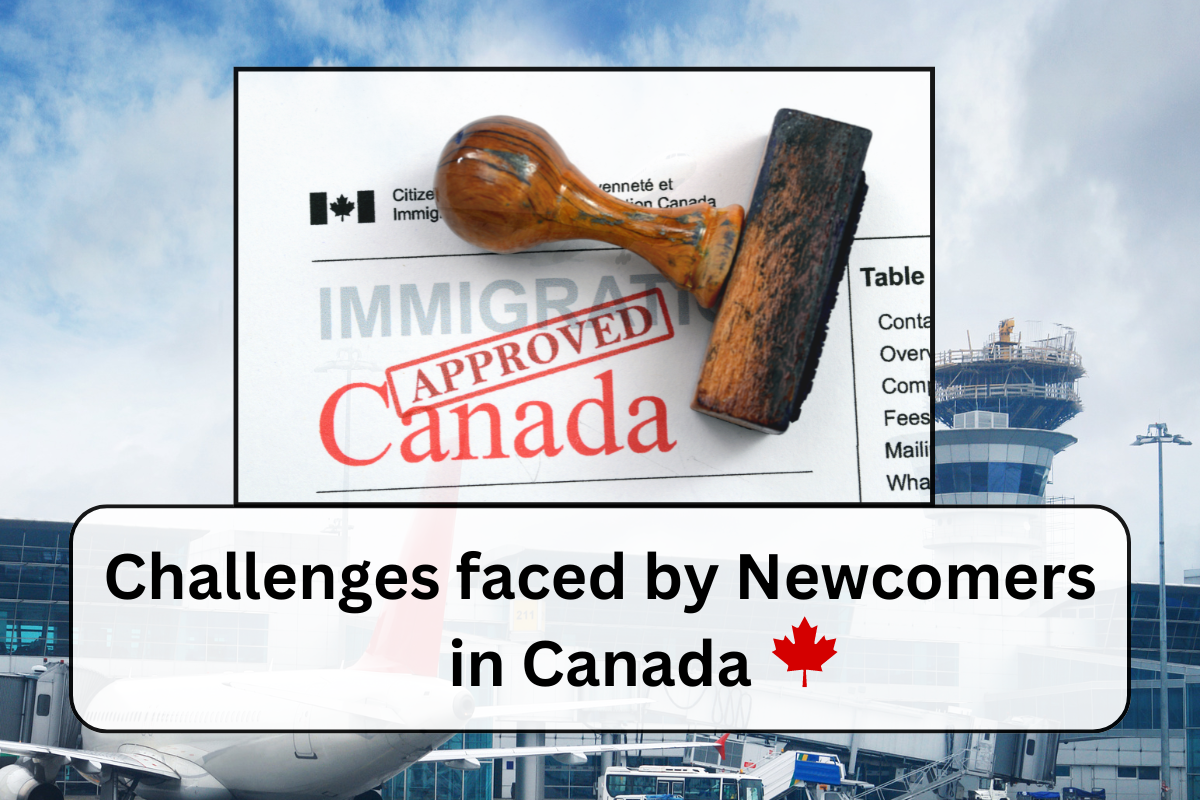 Challenges faced by Newcomers in Canada 9 Challenges faced by Newcomers in Canada