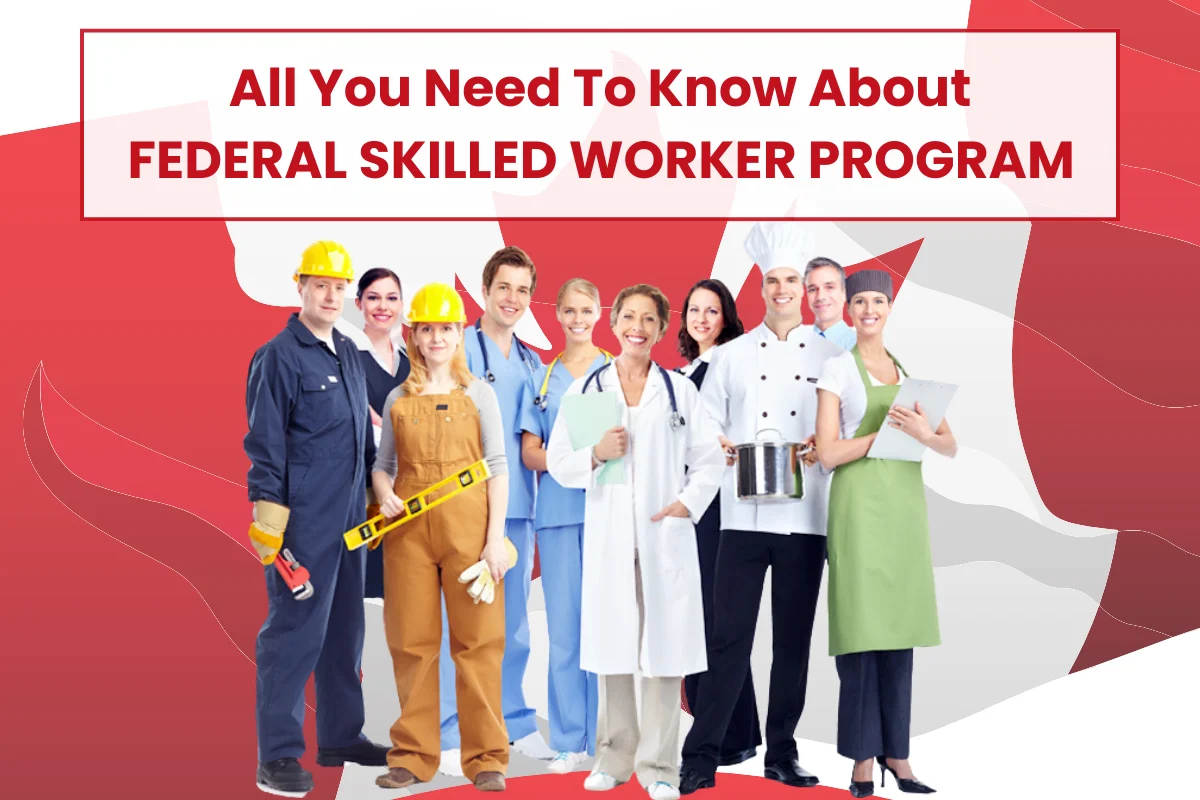 All you need to know about Federal Skilled Worker Program 9 Federal Skilled Worker Program