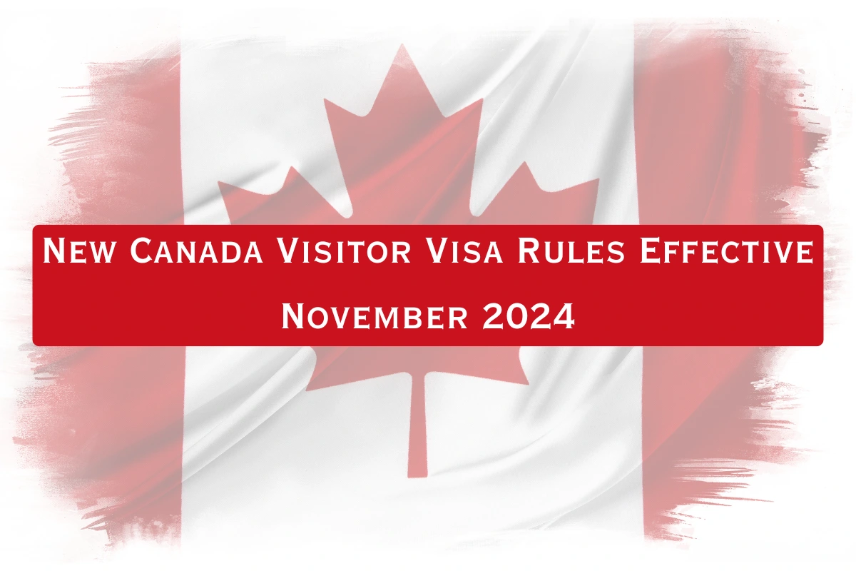 New Canada Visitor Visa Rules Effective November 2024 9 Canada Visitor visa